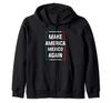 Making America Mexico a Political Slogan Again Zip Hoodie