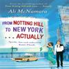 From Notting Hill To New York . . . Actually by Ali McNamara Paperback Book 9780751547450