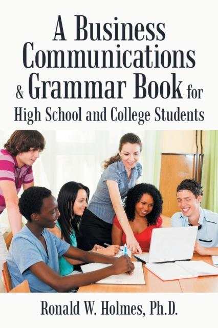 The A Business Communications & Grammar Book for High School and College Students Book