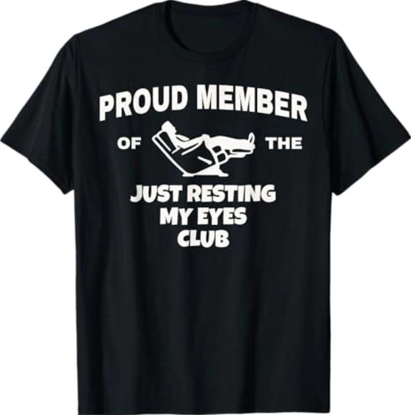 Proud Member of Just Resting My Eyes Club Dad Father s Day T-Shirt XXXL