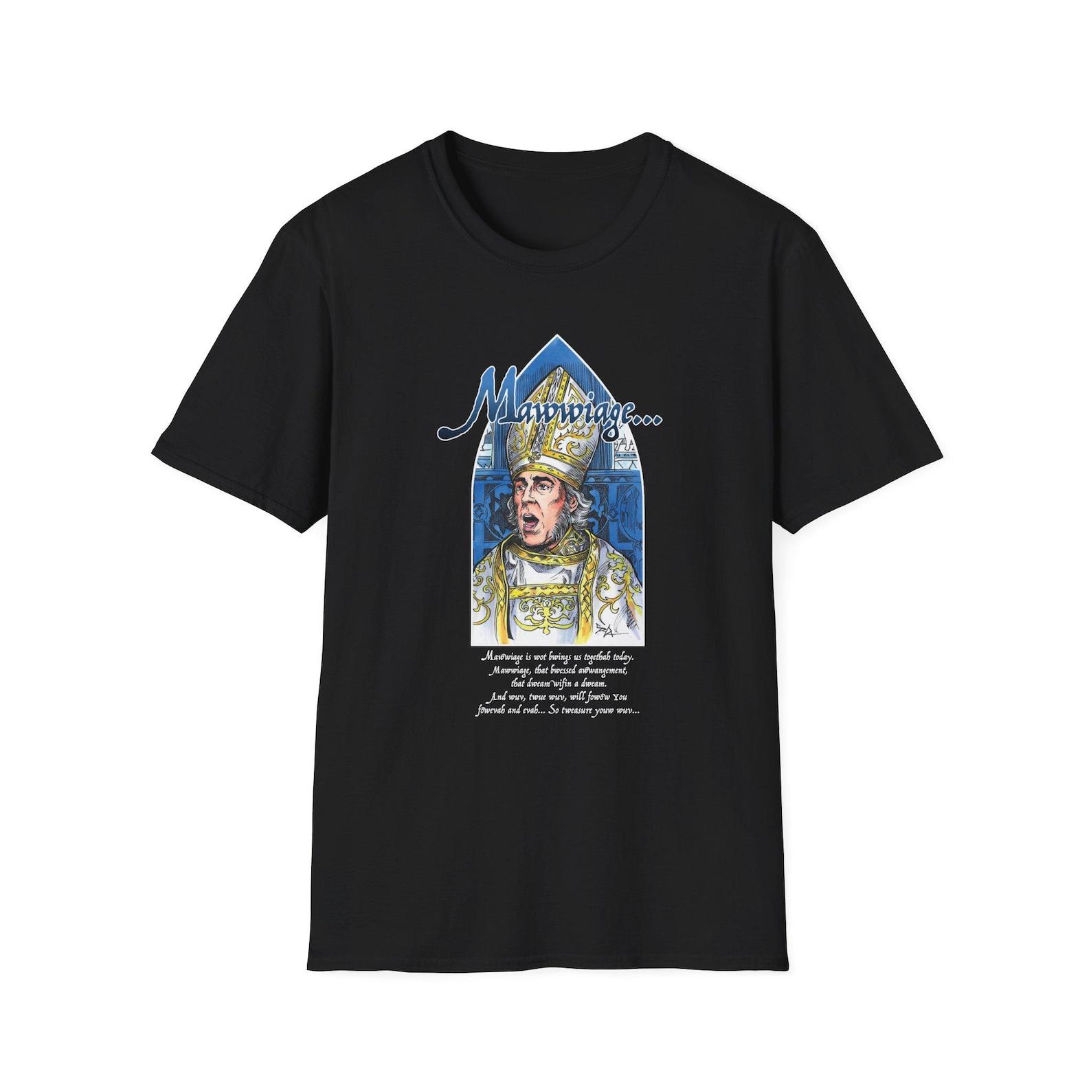 Bishop from The Princess Bride Mawwiage T-Shirt | Wedding Quote Tee 2XL