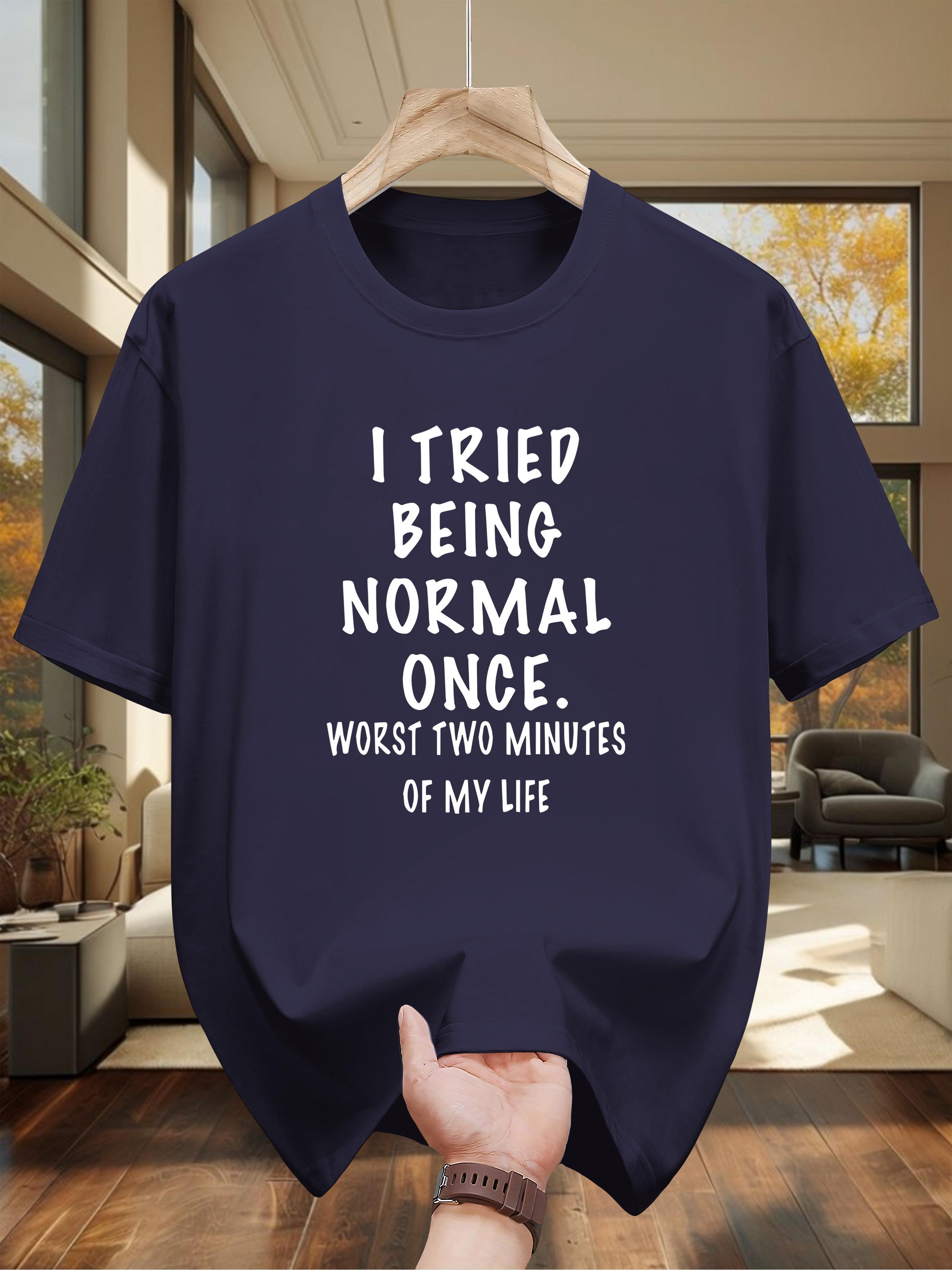 Graphic T-shirt - I Tried Being Normal Once Funny Casual Summer Tee M