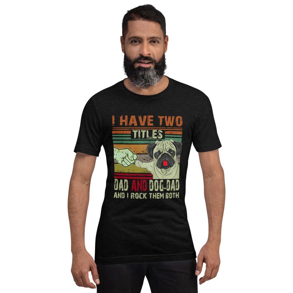 Dog Lover Dad Funny Puppy Father Quote Fathers Day Saying T-Shirt S
