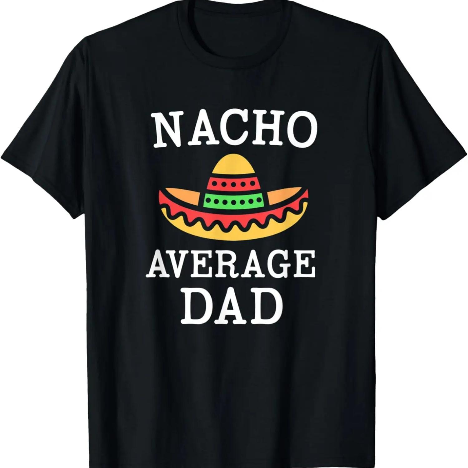 Mens Nacho Average Dad funny fiesta party gift Daddy from kids T-Shirt S чёрный