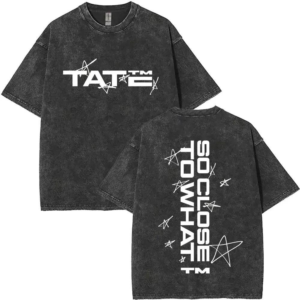 Tate Mcrae So Close To What Miss Possessive Vintage Washed T Shirts Men Women Fashion Casual Cotton Tshirts Streetwear Unisex
