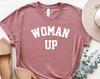 Woman Up Shirt, Woman Up T-Shirt, Feminism Shirt, Girl Power T-Shirt, Feminist Shirt, Inspirational Shirt, Woman Power Shirt, Gift For Women
