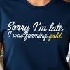 Funny Gamer Shirt Sorry I'm Late Gold Farming Tee MMORPG Grinders Who Farm All Day And Prep For Raids Fun Gaming Gift Hardcore Gold Hoarders