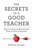 The The Secrets of a Good Teacher : How To Create an Educational Team In Your Classroom Book
