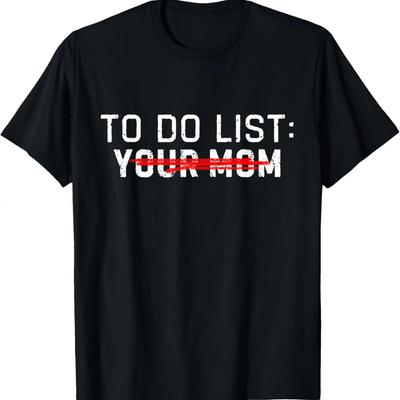 Funny Meme To Do List Ur Mom Sarcastic To Do List Your Mom T-Shirt