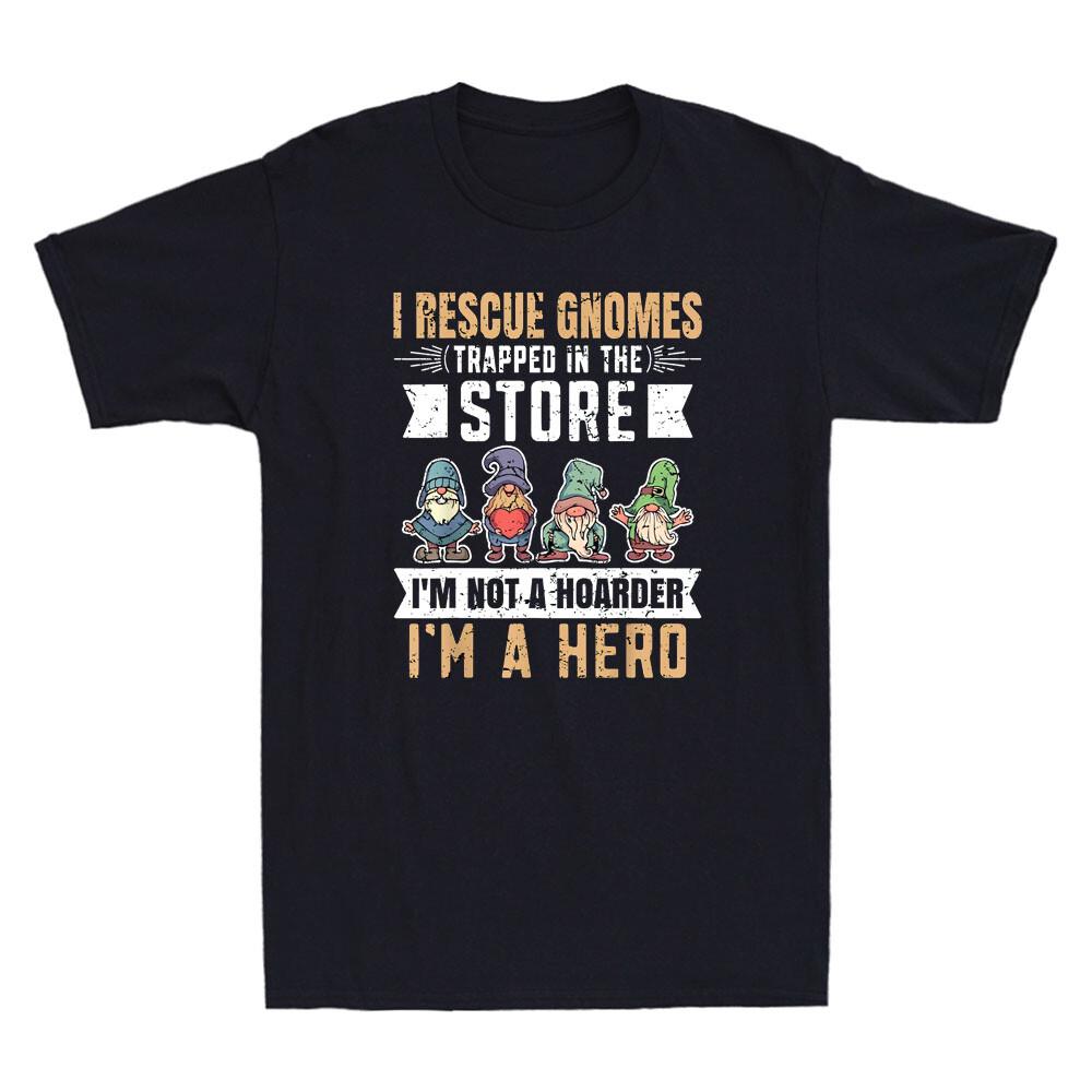 I Rescue Gnomes Not A Hoarder A Hero Gardener Funny Gnomes Graphic Men s T-Shirt S