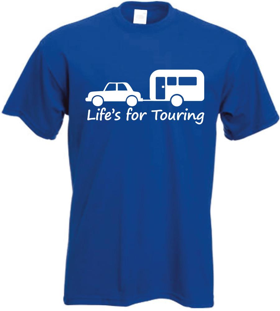 

Life s for Touring T-Shirt Novetly Touring Caravan camping tshirt unisex top 3XL