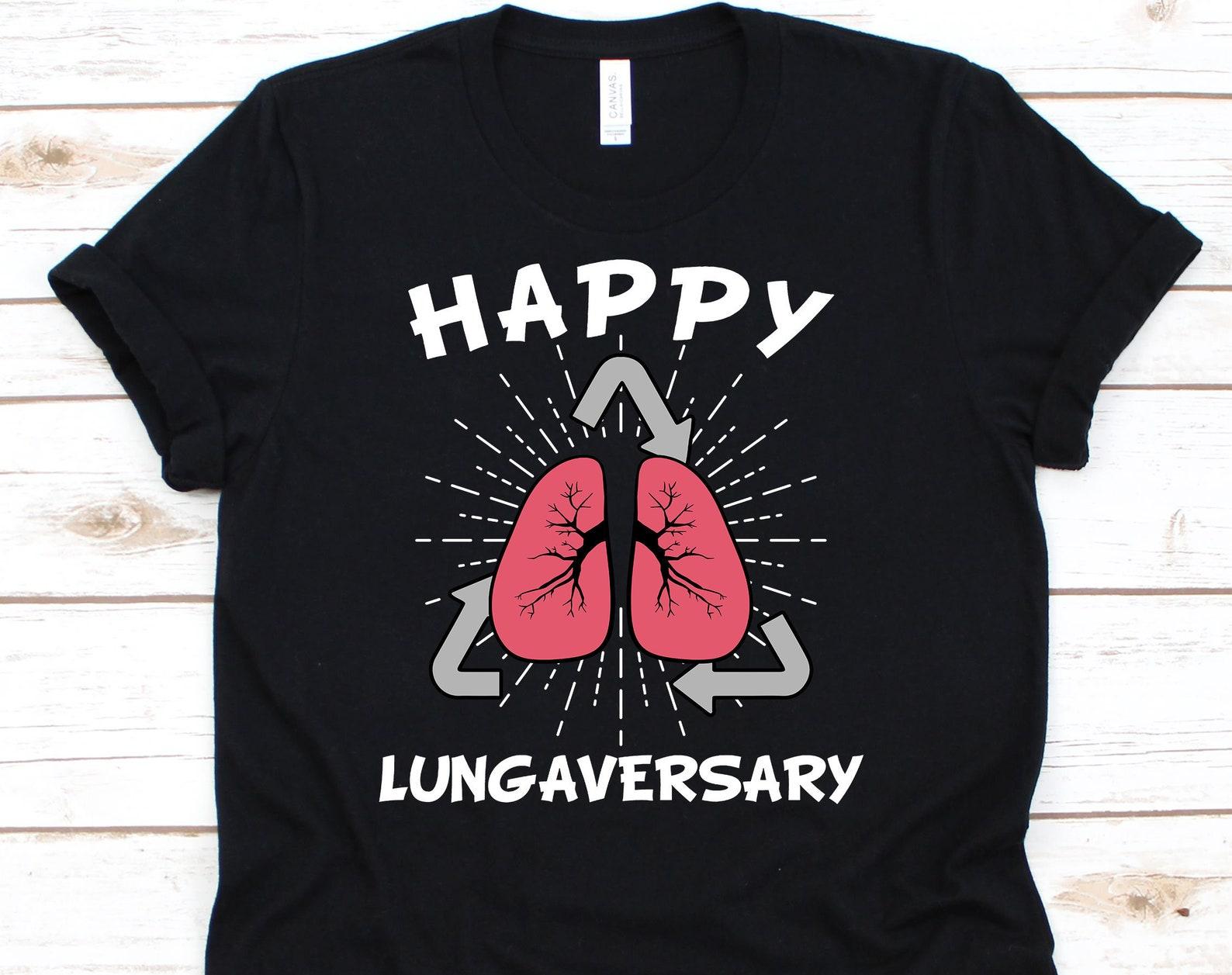 Happy Lungaversary Shirt, Lung Transplant Gift For Lung Recipient Men Women, Organ Recipient Shirt For Lung Cancer Survivor L