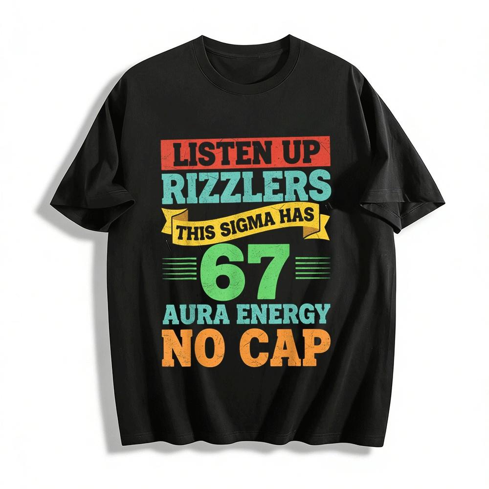

Listen Up Rizzlers This Sigma Has 67 Aura Energy No Cap Tee Pure cotton T-shirt XXS