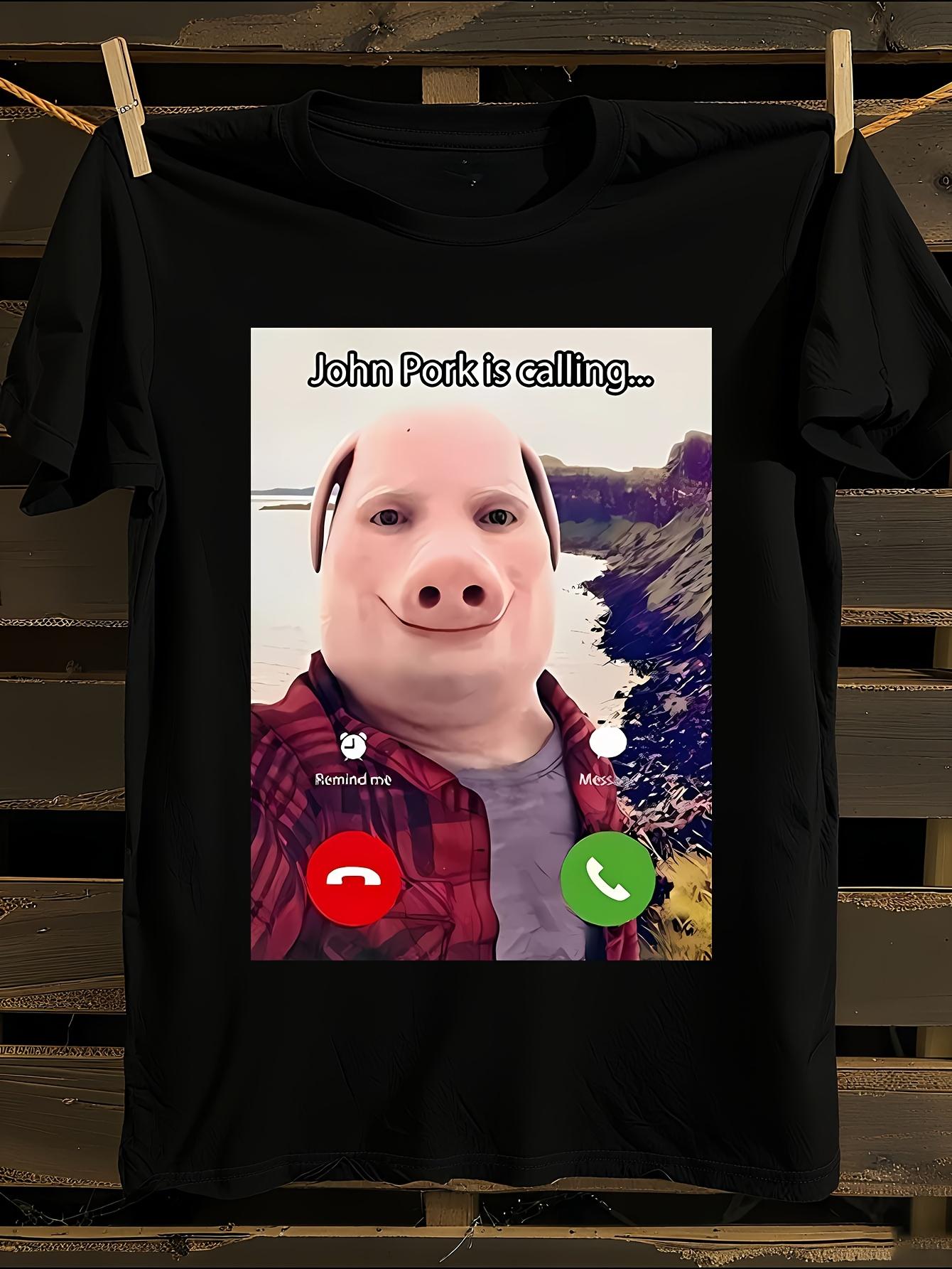s Funny John Pork Is Calling Pig Meme Tshirt M
