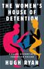 The The Women's House of Detention : A Queer History of a Forgotten Prison Book