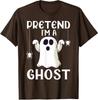 Unisex T-shirt Dr?the, Pretend, I Am a Ghost?me Lazy, Halloween Costume