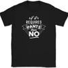 If It Requires Pants Then No T-Shirt Funny Comfy Humor Text Tee