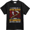 Adult For Unisex Short Sleeve T Shirt Graphic Is There Life After Death Touch My Daughter And You Ll Find Out Stylish For Her