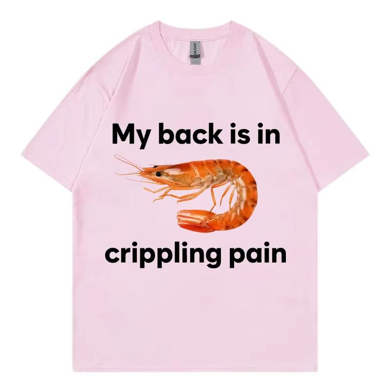 Lustiges Mein Rücken tut unerträglich weh Garnelen Meme T-Shirt Hochwertiges Mode-T-Shirt Männer Frauen Freizeit-T-Shirts