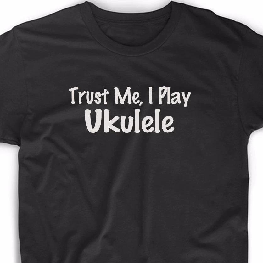 Trust Me I Play Ukulele T Shirt Musician Music Band Uke Christmas Gift Tee S