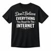 T Shirt Dont Believe Everything You Read On The Internet Lustig Meme Grafik Geschenk Vintage Washed Streetwear Slightly Soft