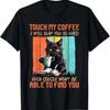 Touch My Coffee I Will Slap You So Hard Feline T Shirt Vintage Washed Designer Clothes Slightly Versatile Unisex