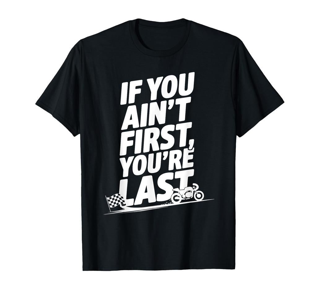 If You Ain't First You're Last Old Motor Guys Rules T-Shirt