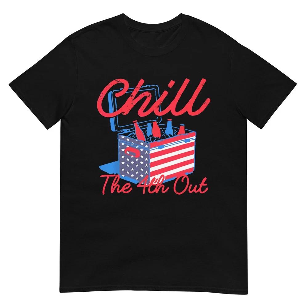 Chill The 4th Out Funny 4th Of July Beer Patriotic Party USA TShirt S