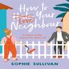 How To Love Your Neighbour by Sophie Sullivan Paperback Book 9781472280749