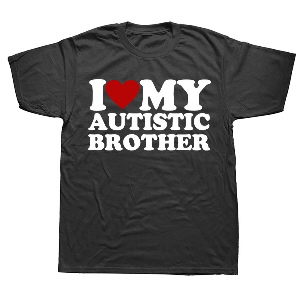 I Love My Autistic Brother I Heart My Sister T Shirt Humor Autism Gift T-shirts For Men Women 100% Cotton Soft  Tee Tops