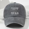Womens Adjustable Baseball Cap with Inspirational Christian Faith Message  Of Course I Talk to God Who Else Can I Trust
