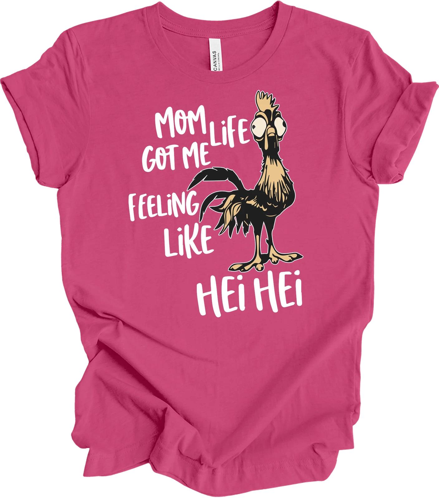 Mom Life Got Me Feeling Like Hei Hei Funny Chicken Tee 3XL