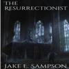 The Resurrectionist by Jake E. Sampson Paperback Book 9781291721683