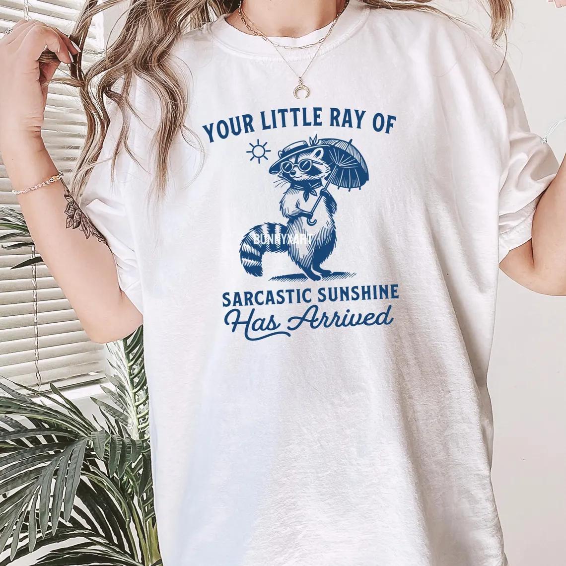 Funny Raccoon Tshirts Your Little Ray of Sarcastic Sunshine Has Arrived Women Tshirts Fashion Trend Short Sleeve Tshirt S