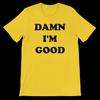 Verdammt, bin ich gut - Dale Earnhardt T-Shirt