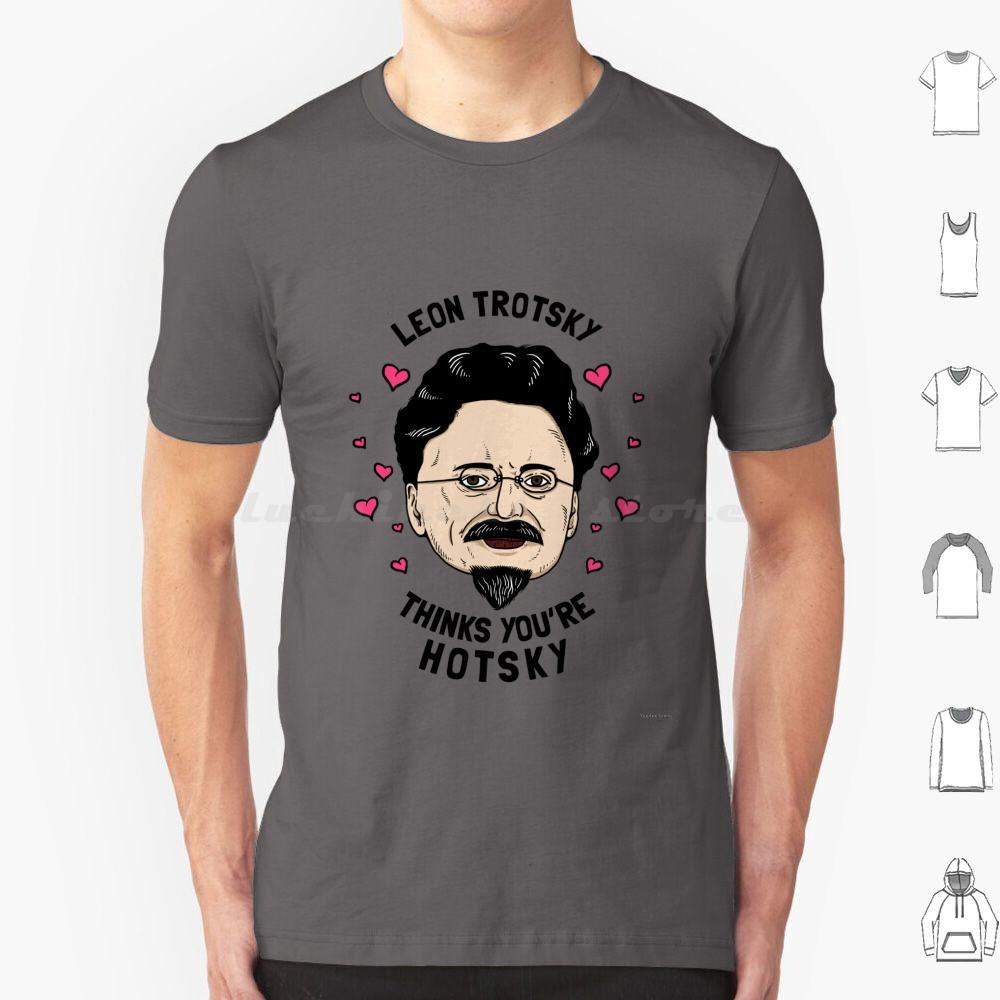 Leon Trotsky Pensa Che Tu Sia Hotsky Maglietta Cotone Uomo Donna Stampa DIY Meme Comunisti Meme Socialisti Leon Trotsky Pensa Che Tu Sia