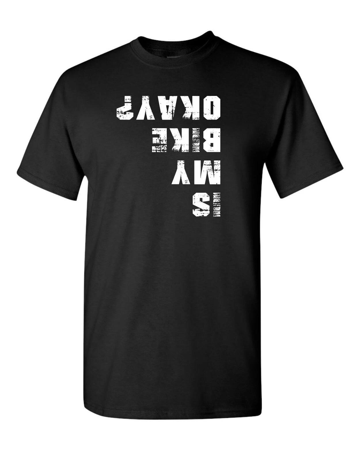 Is my bike OK Funny upside down t shirt tee Cycle Biker S