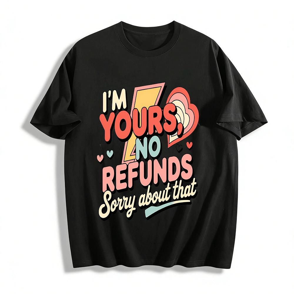 

I M YOURS NO REFUNDS SORRY ABOUT THAT FUNNY PRINT TOP Pure cotton T-shirt XXS