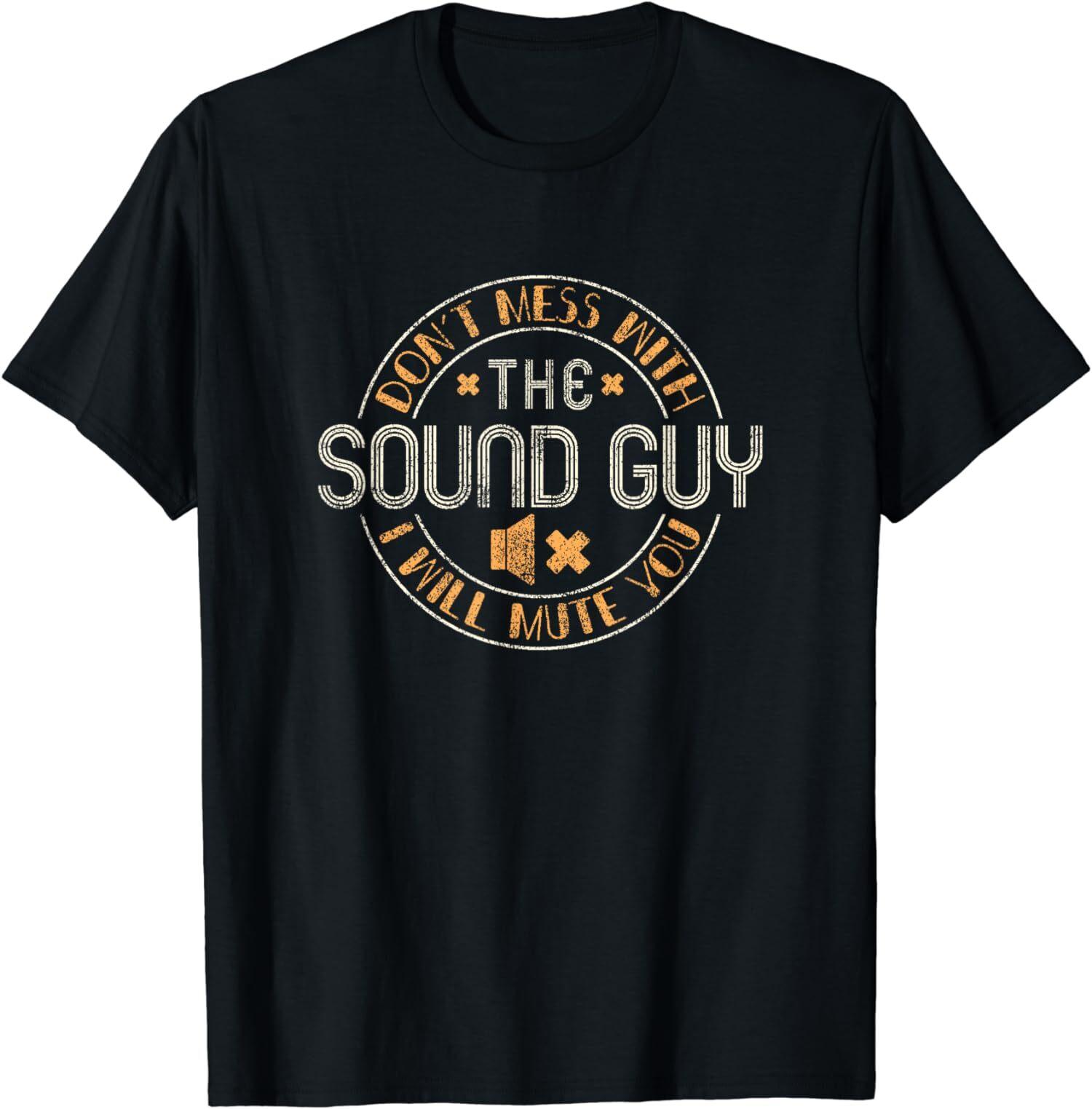 NEW LIMITED Don t Mess With The Sound Guy I Will Mute You Audio Engineer T-Shirt L