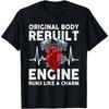 Original Body Rebuilt Engine Runs Like a Charm T-Shirt