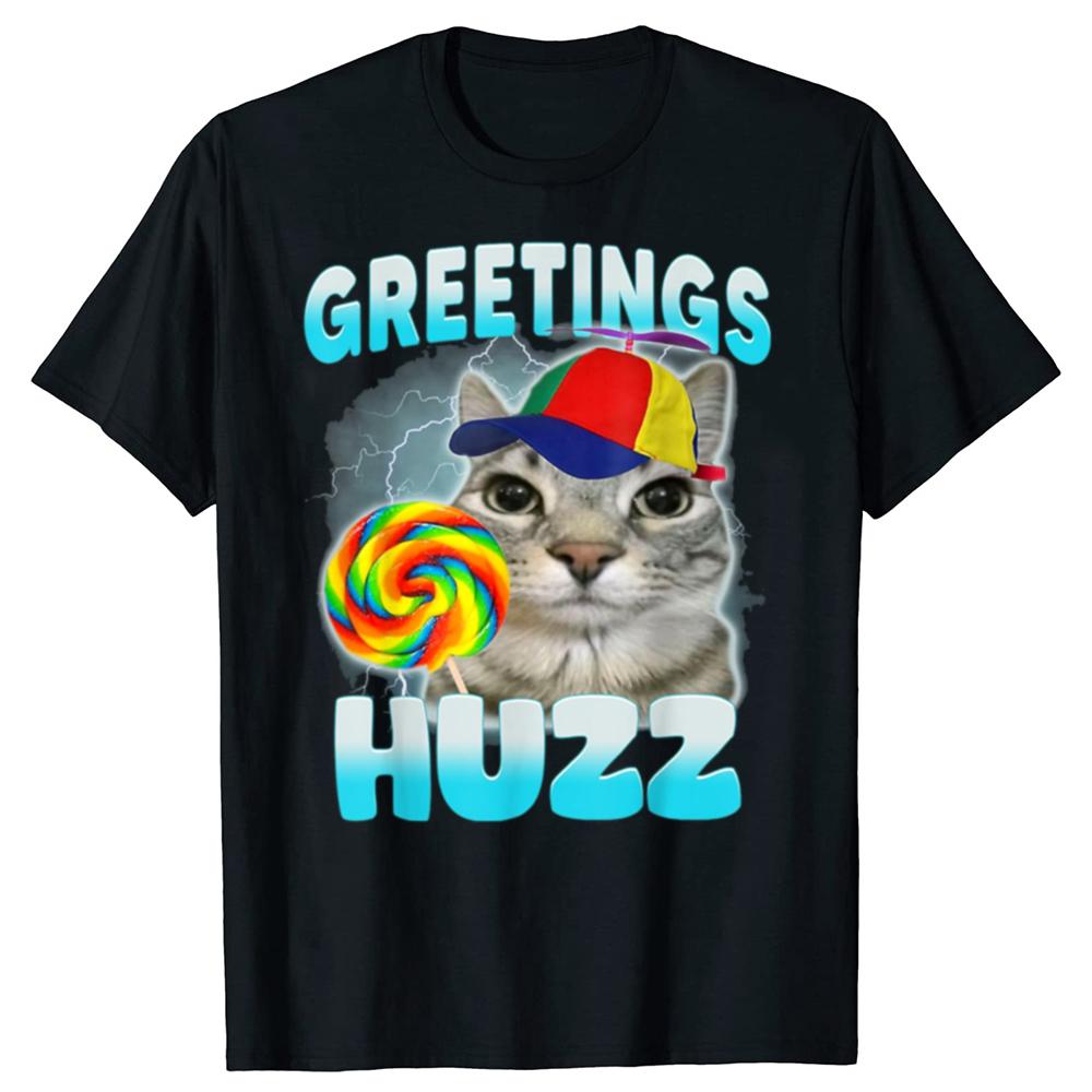 Funny Greetings Huzz Cat Lover Graphic T-shirts Men Women's Fashion Casual Tshirt 100% Cotton Loose Oversized T Shirt