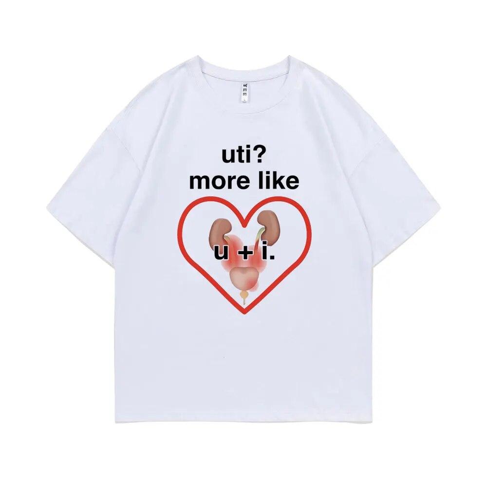 Funny UTI? More Like U + I Meme Print Tshirt Summer Unisex Casual Loose Tee Shirt Unisex Oversized Tees Male Fashion Cotton T-shirt