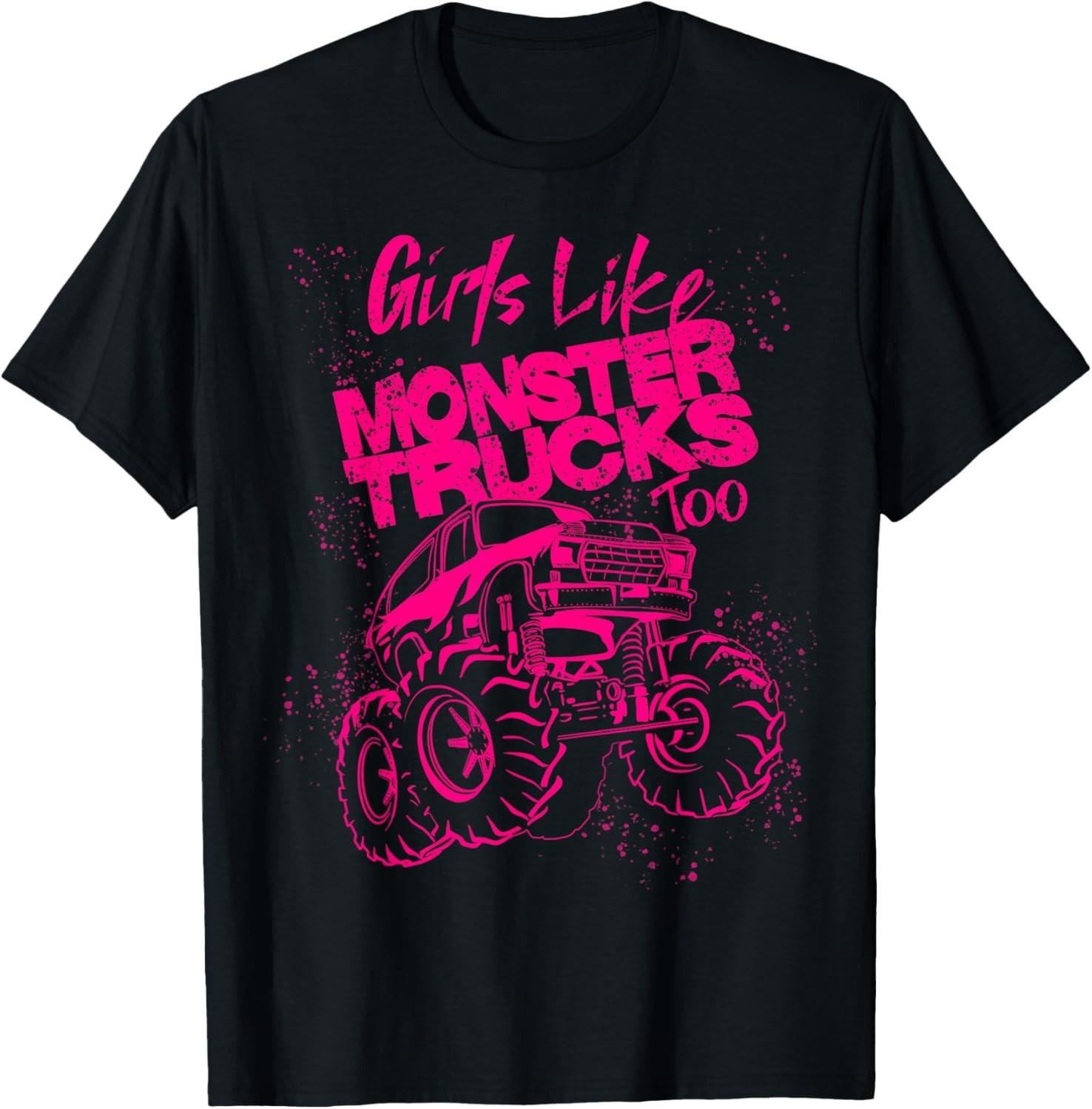 Girls Like Monster Trucks Too _ Cool Racers Funny Cars Gift Unisex T-Shirt S