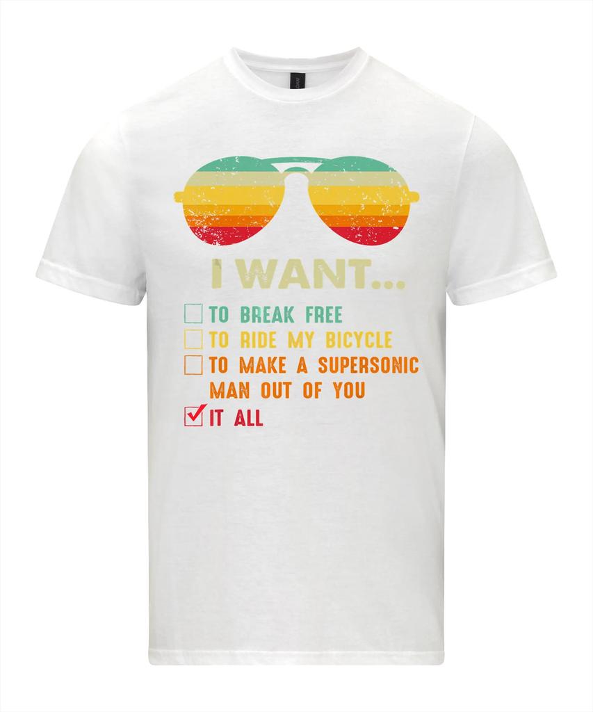 I Want It All To Break Free T-Shirt Graphic T Shirts Retro Streetwear High-quality Crew-neck Short-sleeved Men's T-shirt