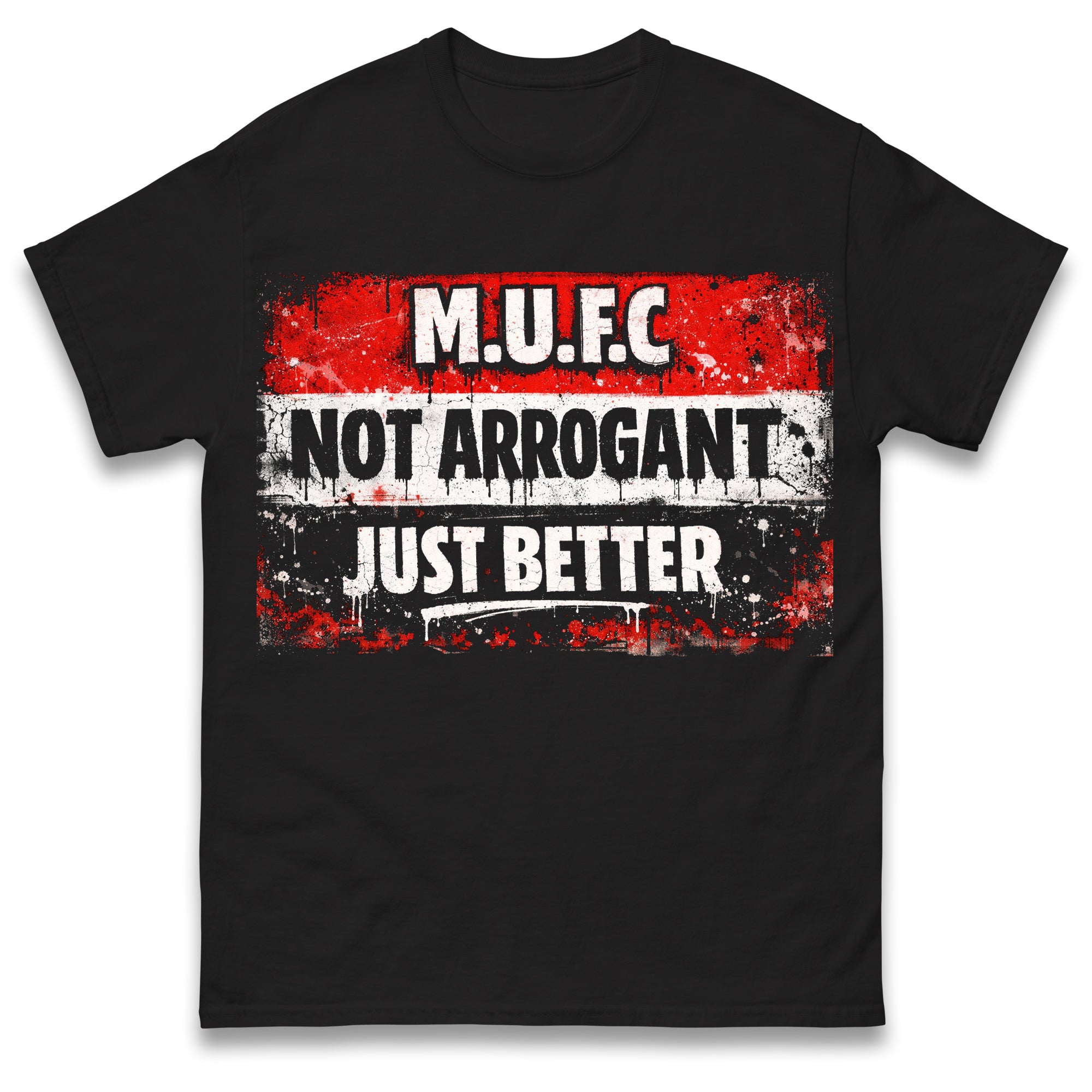 

MUFC Not Arrogant Just Better T Shirt Tshirt Mens Womens Unisex Tops Tees XL