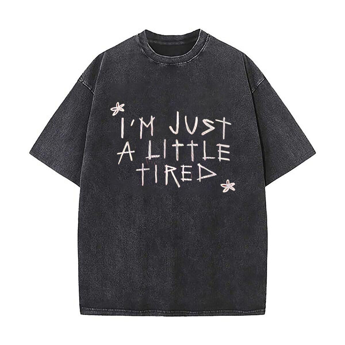 IM JUST A LITTLE TIRED Cursive Text Relatable Mood Graphic  Heavy Men Washed Casual Cotton Short Sleeve Acid Wash Top S