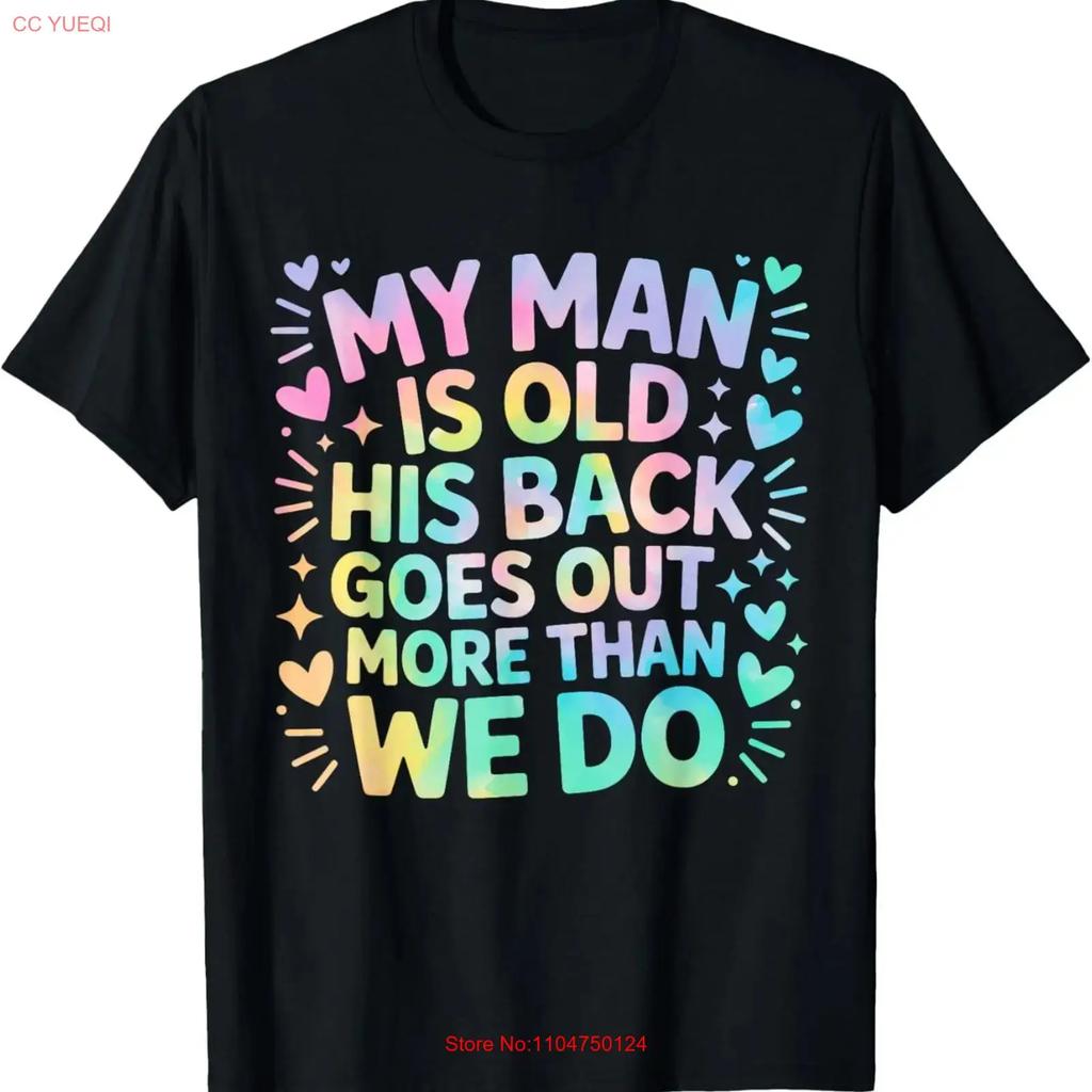 My Man is Old his Back goes Out More Than we do T Shirt for Dad Mom Daugh vintage Washed Stylish Stretched Breathable