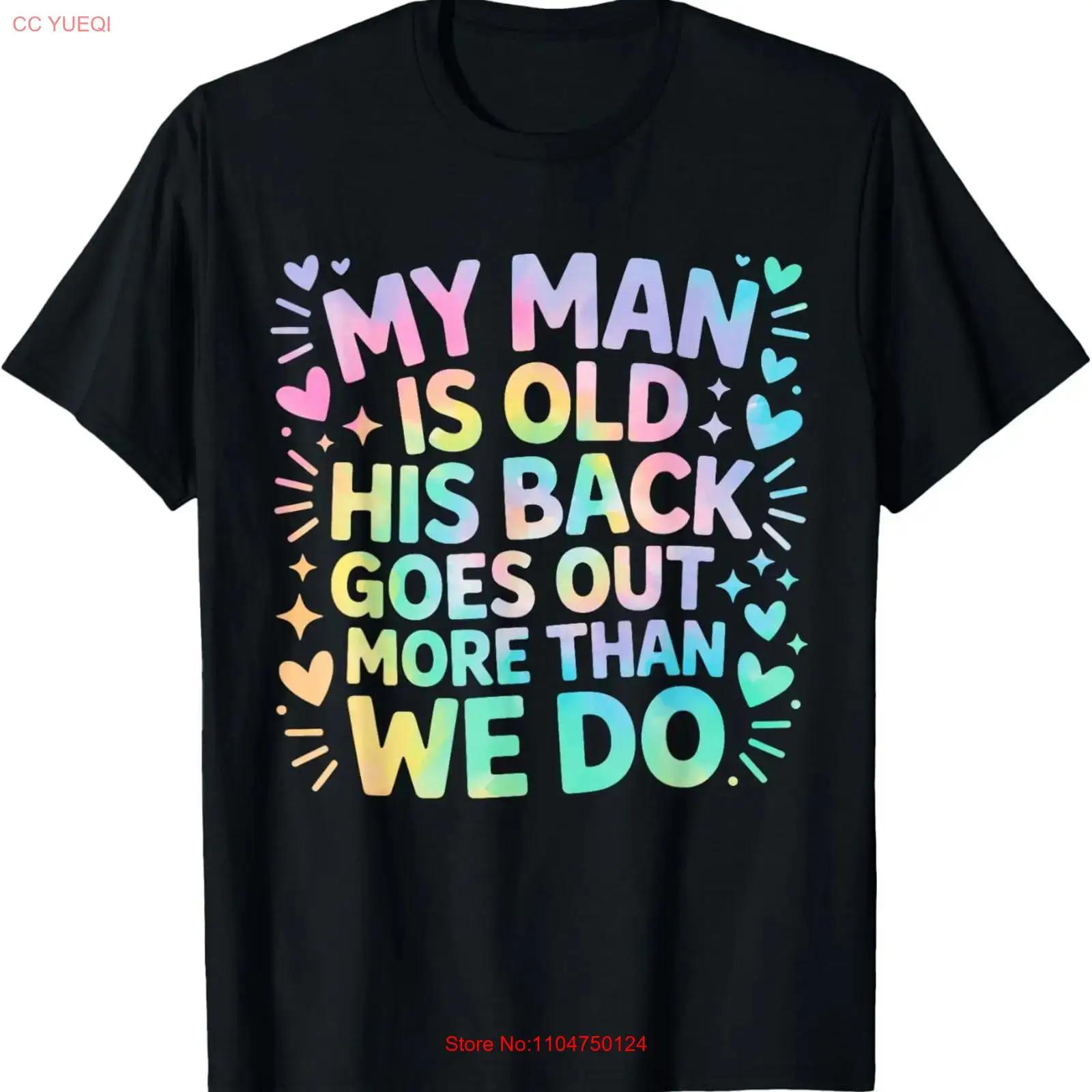 

My Man is Old his Back goes Out More Than we do T Shirt for Dad Mom Daugh vintage Washed Stylish Stretched Breathable S разноцветный