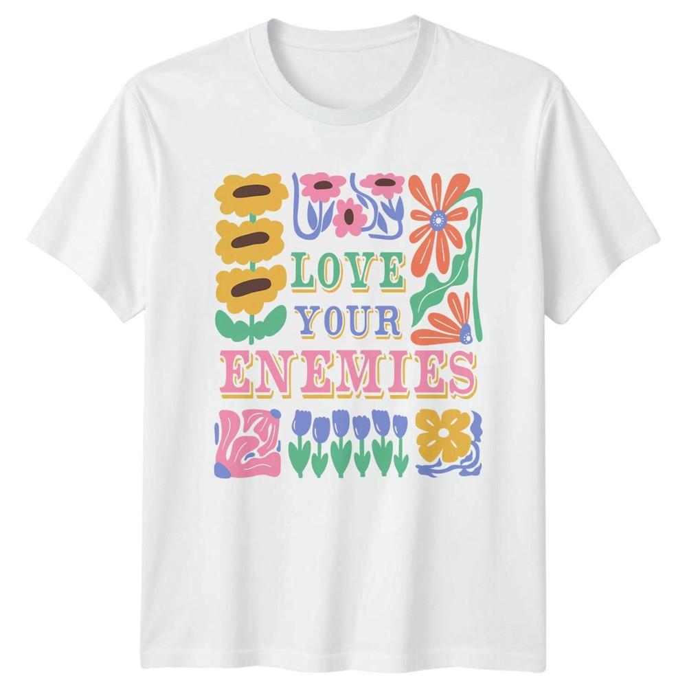 Love Your Enemies TShirt Abstract Floral Lifestyle StateUnisext Gift For S