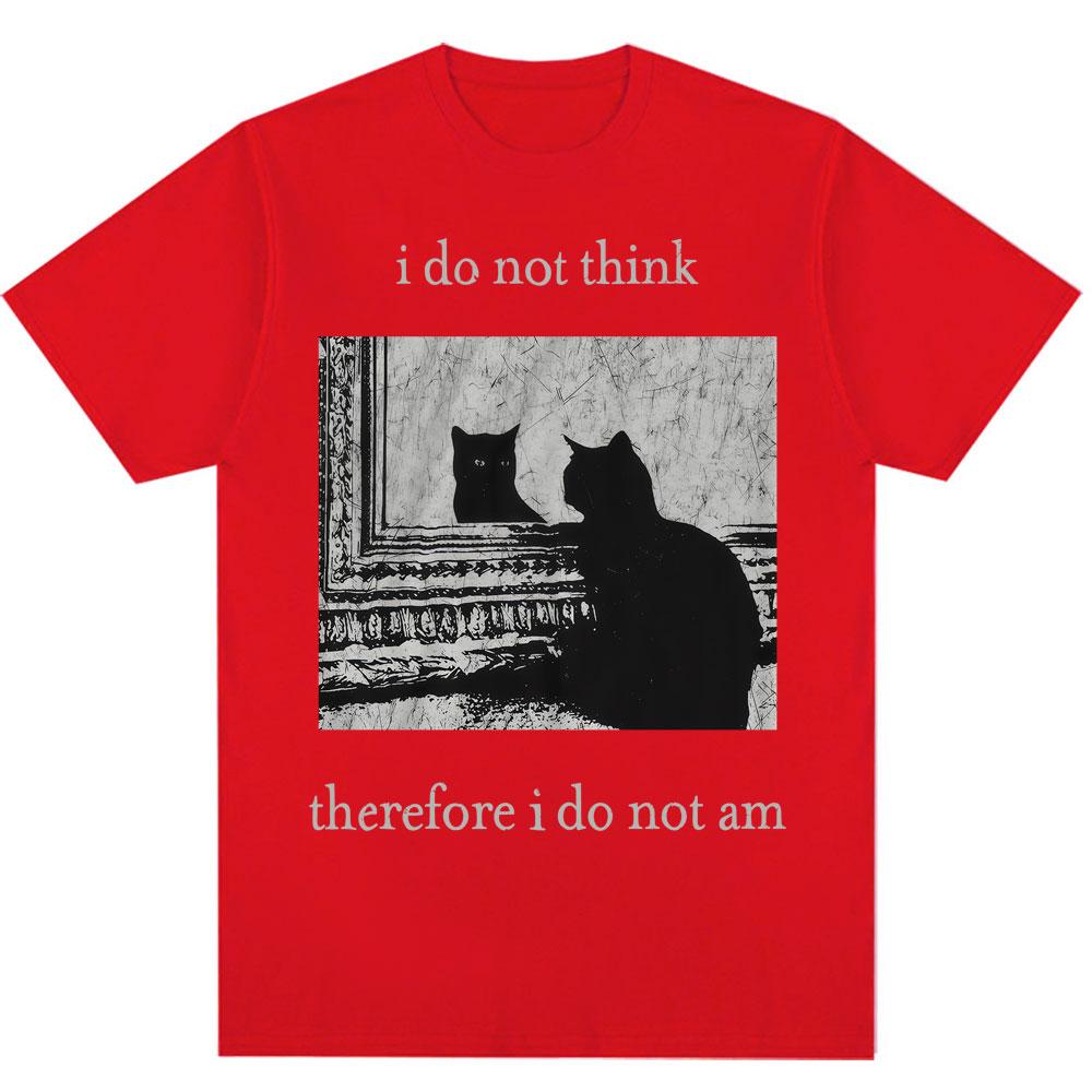 I Do Not Think Therefore I Do Not Am T Shirts Funny Black Cat Meme 90s Vintage Style T-shirts Men Women Oversized Cotton T-shirt